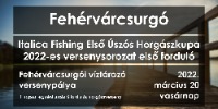 ITALICA Fishing-Első Úszós Horgászkupa 2022 versenysorozat 1. Verseny Fehérvárcsurgói Víztározó Strand