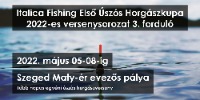 ITALICA Fishing-Első Úszós Horgászkupa 2022 Versenysorozat Szeged Maty-Éri Evezőspálya 3. verseny